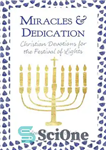 دانلود کتاب Miracles and Dedication: Christian Devotions for the Festival of Lights – معجزات و فداکاری: عبادت های مسیحی برای...