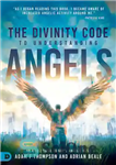 دانلود کتاب The Divinity Code to Understanding Angels: An A to Z Guide to God’s Angelic Host – کد الهی...