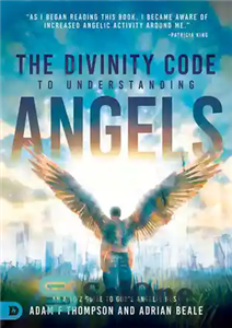 دانلود کتاب The Divinity Code to Understanding Angels: An A to Z Guide to God’s Angelic Host – کد الهی...