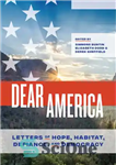 دانلود کتاب Dear America: Letters of Hope, Habitat, Defiance, and Democracy – آمریکای عزیز: نامه های امید، زیستگاه، سرپیچی و...