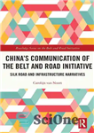 دانلود کتاب ChinaÖs Communication of the Belt and Road Initiative: Silk Road and Infrastructure Narratives – ابتکار ارتباط کمربند و...