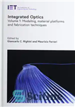 دانلود کتاب Integrated Optics: Modeling, material platforms and fabrication techniques – اپتیک یکپارچه: مدل سازی، پلت فرم های مواد و...