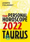 دانلود کتاب Taurus 2022: Your Personal Horoscope – برج ثور 2022: فال شخصی شما