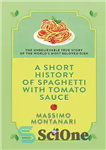 دانلود کتاب A Short History of Spaghetti with Tomato Sauce – تاریخچه کوتاهی از اسپاگتی با سس گوجه فرنگی