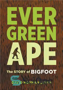 دانلود کتاب Evergreen Ape: the story of bigfoot – میمون همیشه سبز: داستان پاگنده