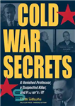 دانلود کتاب Cold War Secrets: A Vanished Professor, a Suspected Killer, and Hoover’s FBI – اسرار جنگ سرد: یک پروفسور...