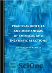 دانلود کتاب Practical Kinetics and Mechanisms of Chemical and Enzymatic Reactions – سینتیک عملی و مکانیسم‌های واکنش‌های شیمیایی و آنزیمی