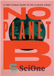 دانلود کتاب No Planet B: The Teen Vogue Guide to the Climate Crisis – No Planet B: The Teen Vogue...