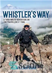 دانلود کتاب Whistler’s Way: A Thru-Hikers Adventure On The Pacific Crest Trail – Whistler’s Way: A Thru-Hikers Adventure on The...