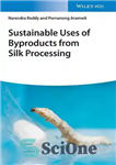 دانلود کتاب Sustainable Uses of Byproducts from Silk Processing – استفاده پایدار از محصولات جانبی حاصل از پردازش ابریشم