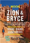 دانلود کتاب Moon Zion & Bryce: With Arches, Canyonlands, Capitol Reef, Grand Staircase-Escalante & Moab: Hiking, Biking, Scenic Drives –...