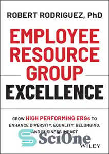 دانلود کتاب Employee Resource Group Excellence: Grow High Performing Ergs to Enhance Diversity, Equality, Belonging, and Business Impact – تعالی...