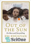 دانلود کتاب Out of the Sun: On Race and Storytelling – خارج از خورشید: در مورد نژاد و داستان سرایی