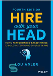 دانلود کتاب Hire with Your Head: Using Performance-Based Hiring to Build Outstanding Diverse Teams – استخدام با سر: استفاده از...