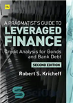 دانلود کتاب A PragmatistÖs Guide to Leveraged Finance: Credit Analysis for Below-Investment-Grade Bonds and Loans – راهنمای عمل گرایان برای...