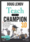 دانلود کتاب Teach Like a Champion 3.0: 63 Techniques That Put Students on the Path to College – مانند یک...