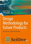 دانلود کتاب Design Methodology for Future Products: Data Driven, Agile and Flexible – روش طراحی برای محصولات آینده: داده محور،...