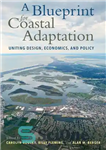 دانلود کتاب A Blueprint for Coastal Adaptation: Uniting Design, Economics, and Policy – طرحی برای انطباق ساحل: متحد کردن طراحی،...