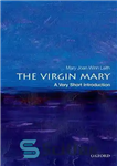 دانلود کتاب The Virgin Mary: A Very Short Introduction – مریم باکره: مقدمه ای بسیار کوتاه