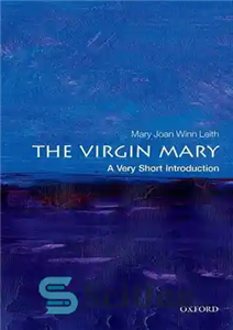 دانلود کتاب The Virgin Mary: A Very Short Introduction – مریم باکره: مقدمه ای بسیار کوتاه