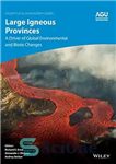 دانلود کتاب Environmental Change and Large Igneous Provinces: The Deadly Kiss of LIPs – تغییرات محیطی و استان های آذرین...