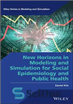 دانلود کتاب New Horizons in Modeling and Simulation for Social Epidemiology and Public Health – افق های جدید در مدل...
