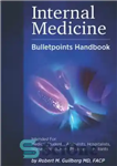 دانلود کتاب Internal Medicine Bulletpoints Handbook: Intended for: Medical students, Ambulists, Hospitalists, Nurse Practitioners, and Physician Assistants … for Medicine,...