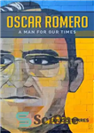 دانلود کتاب Oscar Romero: A Man for Our Times – اسکار رومرو: مردی برای روزگار ما