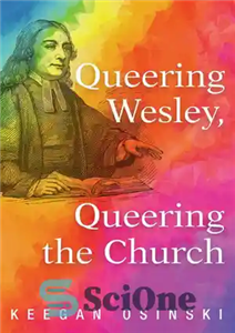 دانلود کتاب Queering Wesley, Queering the Church – کوئیرینگ وسلی، کوئیرینگ کلیسا