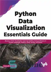 دانلود کتاب Python Data Visualization Essentials Guide: Become a Data Visualization expert by building strong proficiency in Pandas, Matplotlib, Seaborn,...