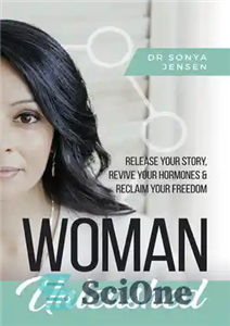 دانلود کتاب Woman Unleashed: Release Your Story, Revive Your Hormones & Reclaim Your Freedom – زن آزاد شده: داستان خود...