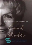 دانلود کتاب The Collected Poetry of Carol Shields – مجموعه شعر کارول شیلدز