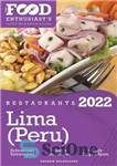 دانلود کتاب 2022 Lima (Peru) Restaurants–The Food Enthusiast’s Long Weekend Guide – رستوران‌های لیما (پرو) ۲۰۲۲–راهنمای طولانی آخر هفته علاقه‌مندان...