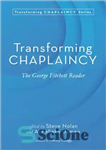 دانلود کتاب Transforming Chaplaincy: The George Fitchett Reader – روحانی متحول کننده: خواننده جورج فیچت