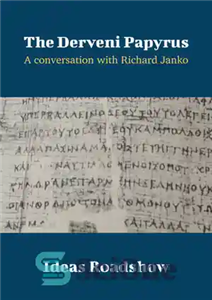 دانلود کتاب The Derveni Papyrus: A Conversation with Richard Janko – پاپیروس بیرونی: گفتگو با ریچارد یانکو