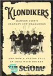 دانلود کتاب Klondikers: Dawson City’s Stanley Cup Challenge and How a Nation Fell in Love with Hockey – Klondikers: Dawson...