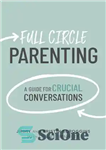 دانلود کتاب Full Circle Parenting: A Guide for Crucial Conversations – والدین دایره کامل: راهنمای مکالمات حیاتی