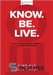 دانلود کتاب Know. Be. Live.┬«: A 360 Degree Approach to Discipleship in a Post-Christian Era – بدانید. بودن. زنده