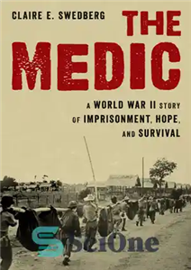دانلود کتاب The Medic: A World War II Story of Imprisonment, Hope, and Survival – The Medic: A World War...