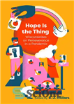 دانلود کتاب Hope is the Thing: Wisconsinites on Perseverance in a Pandemic – امید است: ویسکانسینی ها در مورد استقامت...