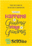 دانلود کتاب What Happens at Grandma’s Stays at Grandma’s: Stories That Celebrate the Joy and Chaos of Grandparenting – در...