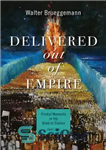 دانلود کتاب Delivered out of Empire: Pivotal Moments in the Book of Exodus, Part One – تحویل خارج از امپراتوری:...