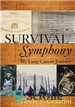 دانلود کتاب Survival Symphony: My Lung Cancer Journey – سمفونی بقا: سفر سرطان ریه من