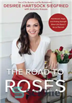 دانلود کتاب The Road to Roses: Heartbreak, Hope, and Finding Strength When Life Doesn’t Go as Planned – جاده گل...