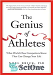 دانلود کتاب The Genius of Athletes: What World-Class Competitors Know That Can Change Your Life – نابغه ورزشکاران: آنچه رقبای...
