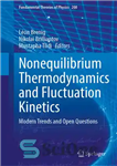 دانلود کتاب Nonequilibrium Thermodynamics and Fluctuation Kinetics: Modern Trends and Open Questions – ترمودینامیک غیرتعادلی و سینتیک نوسانات: روندهای مدرن...