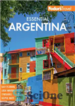 دانلود کتاب Fodor’s Essential Argentina: with the Wine Country, Uruguay & Chilean Patagonia (Full-color Travel Guide) – آرژانتین ضروری فودور:...