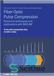 دانلود کتاب Fibre Optic Pulse Compression: Numerical Techniques And Applications With Matlab┬« – فشرده سازی پالس فیبر نوری: تکنیک ها...