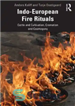 دانلود کتاب Indo-European Fire Rituals: Cattle and Cultivation, Cremation and Cosmogony – آیین‌های آتش‌سوزی هند و اروپایی: گاو و کشت،...