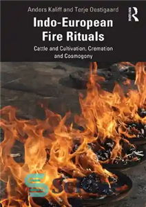 دانلود کتاب Indo-European Fire Rituals: Cattle and Cultivation, Cremation and Cosmogony – آیین‌های آتش‌سوزی هند و اروپایی: گاو و کشت،...